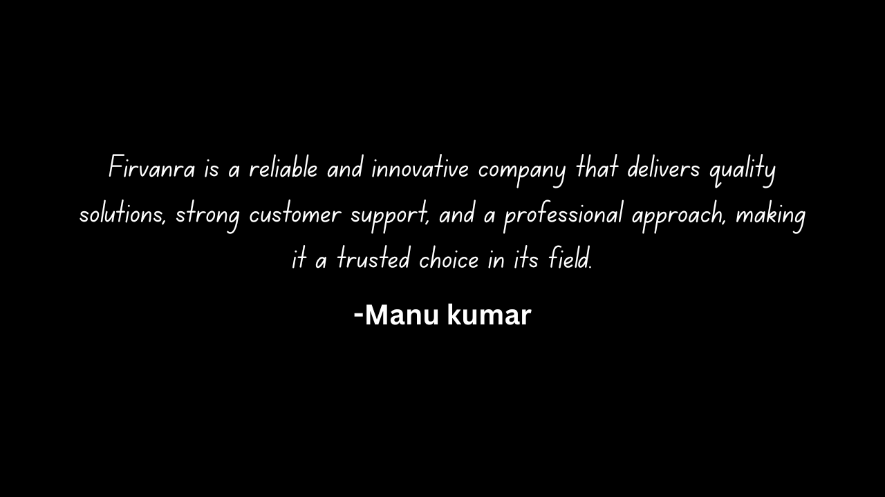 Firvanra is a reliable and innovative company that delivers quality solutions, strong customer support, and a professional approach, making it a trusted choice in its field.